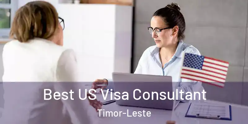  Best US Visa Consultant Timor-Leste