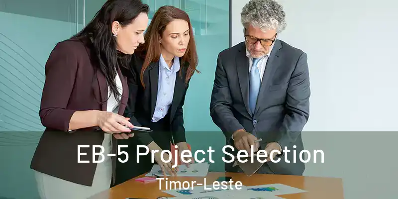  EB-5 Project Selection Timor-Leste