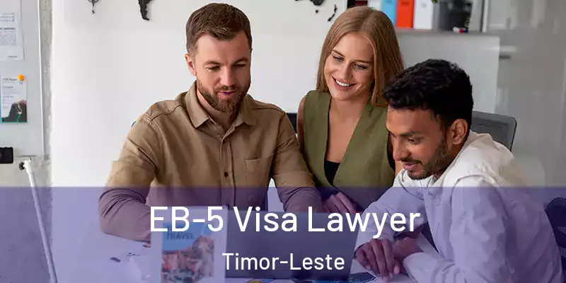  EB-5 Visa Lawyer Timor-Leste