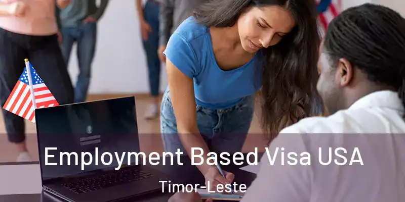  Employment Based Visa USA Timor-Leste