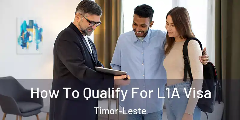  How To Qualify For L1A Visa Timor-Leste