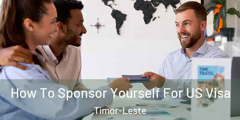  How To Sponsor Yourself For US Visa Timor-Leste