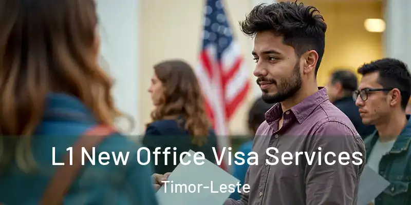 L1 New Office Visa Services Timor-Leste