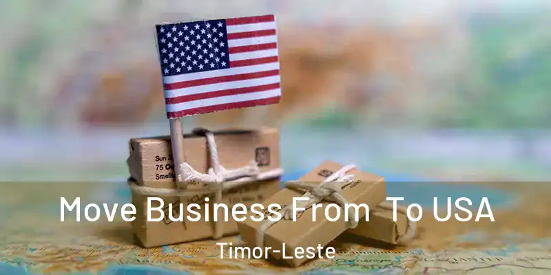  Move Business From To USA Timor-Leste