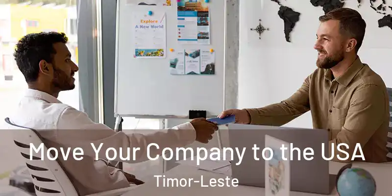  Move Your Company to the USA Timor-Leste