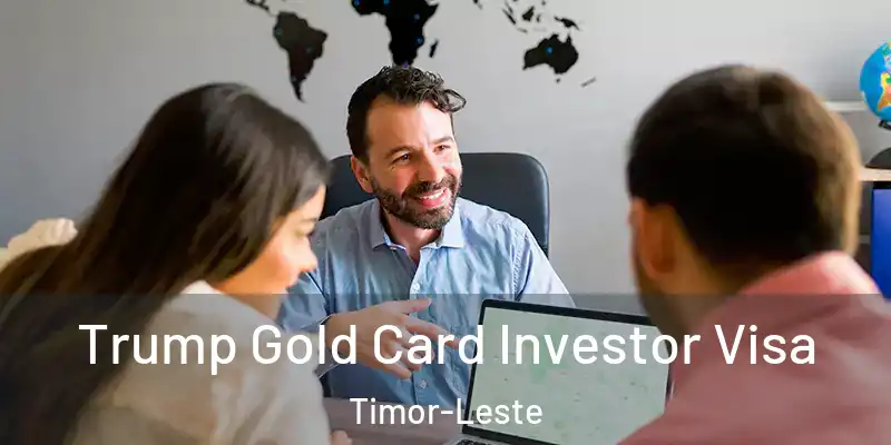  Trump Gold Card Investor Visa Timor-Leste