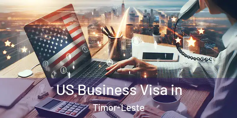  US Business Visa in Timor-Leste