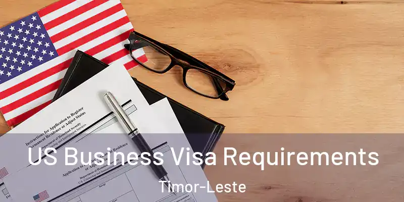  US Business Visa Requirements Timor-Leste