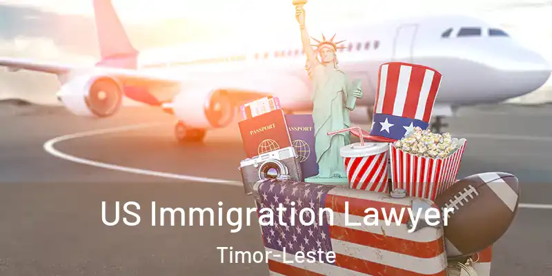  US Immigration Lawyer Timor-Leste