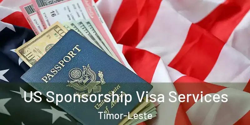  US Sponsorship Visa Services Timor-Leste