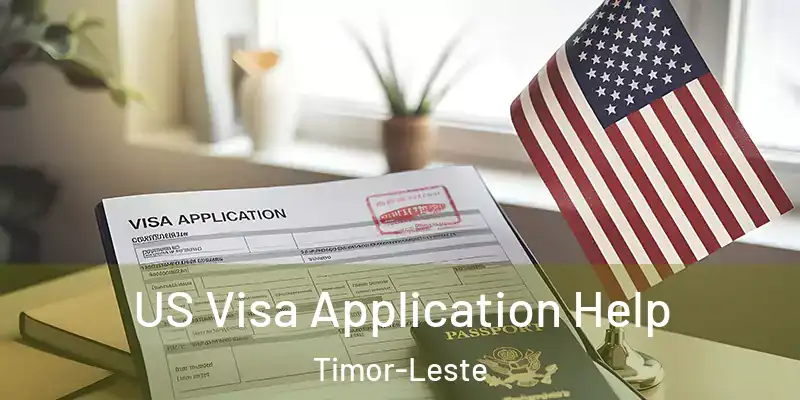  US Visa Application Help Timor-Leste