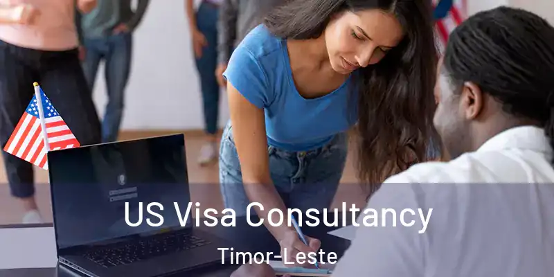  US Visa Consultancy Timor-Leste