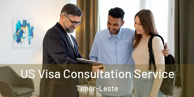  US Visa Consultation Service Timor-Leste