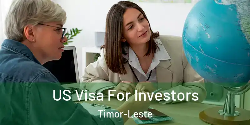  US Visa For Investors Timor-Leste