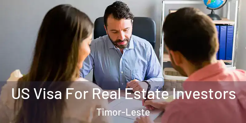  US Visa For Real Estate Investors Timor-Leste