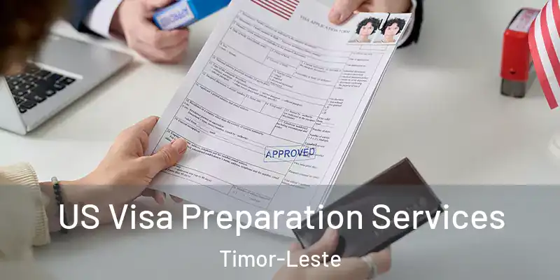  US Visa Preparation Services Timor-Leste