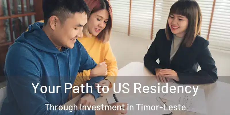  Your Path to US Residency Through Investment in Timor-Leste